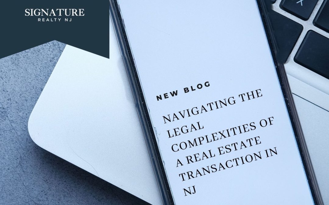 Navigating the Legal Complexities of a Real Estate Transaction in NJ