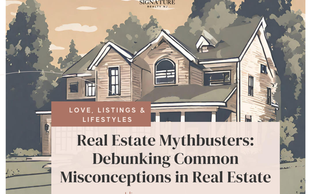 Real Estate Mythbusters: Debunking Common Misconceptions About Buying and Selling Homes